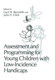Title: Assessment and Programming for Young Children with Low-Incidence Handicaps, Author: Cecil R. Reynolds