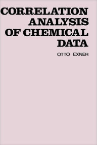 Title: Correlation Analysis of Chemical Data / Edition 1, Author: O. Exner