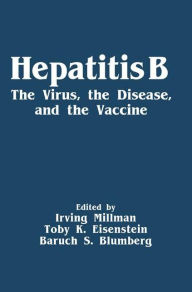 Title: Hepatitis B: The Virus, the Disease, and the Vaccine, Author: Irving Millman