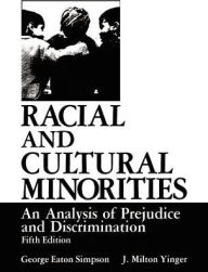 Title: Racial and Cultural Minorities: An Analysis of Prejudice and Discrimination / Edition 5, Author: George Eaton Simpson