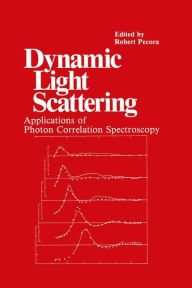 Title: Dynamic Light Scattering: Applications of Photon Correlation Spectroscopy / Edition 1, Author: R. Pecora