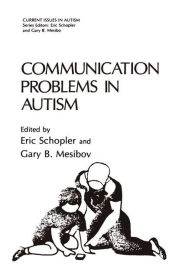 Title: Communication Problems in Autism, Author: Eric Schopler