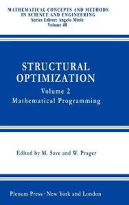 Title: Structural Optimization,: Volume 2: Mathematical Programming / Edition 1, Author: A. Borkowski