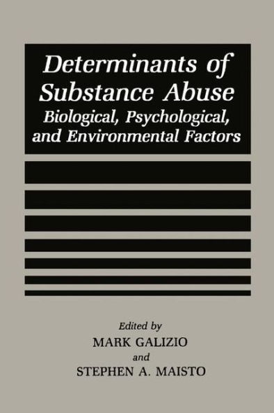 Determinants of Substance Abuse: Biological , Psychological, and Environmental Factors / Edition 1