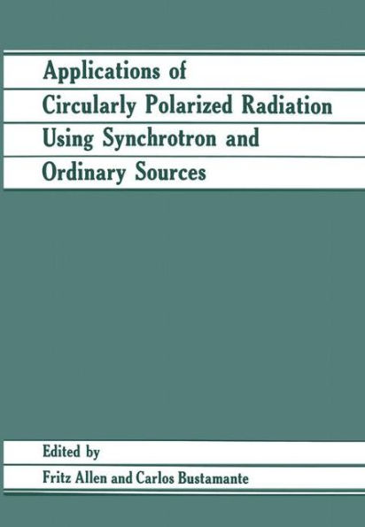 Applications of Circularly Polarized Radiation Using Synchrotron and Ordinary Sources / Edition 1