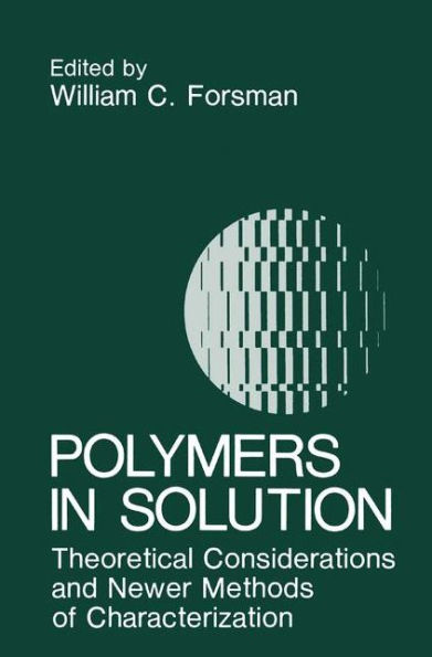 Polymers in Solution: Theoretical Considerations and Newer Methods of Characterization / Edition 1