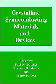 Title: Crystalline Semiconducting Materials and Devices / Edition 1, Author: Paul N. Butcher