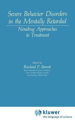 Severe Behavior Disorders in the Mentally Retarded: Nondrug Approaches to Treatment