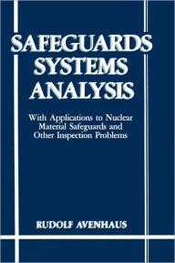 Title: Safeguards Systems Analysis: With Applications to Nuclear Material Safeguards and Other Inspection Problems, Author: R. Avenhaus