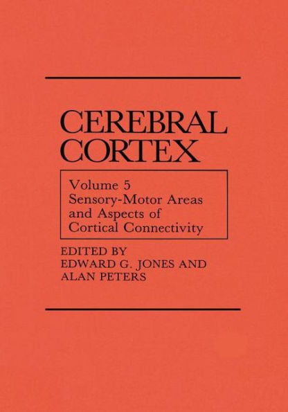 Sensory-Motor Areas and Aspects of Cortical Connectivity: Volume 5: Sensory-Motor Areas and Aspects of Cortical Connectivity / Edition 1