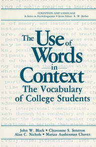 Title: The Use of Words in Context: The Vocabulary of Collage Students, Author: John W. Black