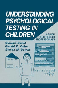 Title: Understanding Psychological Testing in Children: A Guide for Health Professionals, Author: Stewart Gabel