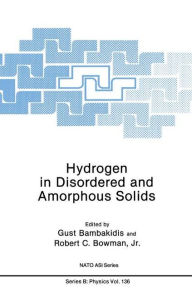 Title: Hydrogen in Disordered and Amorphous Solids / Edition 1, Author: Gust Bambakidis Jr.