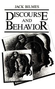 Title: Discourse and Behavior, Author: J. Bilmes