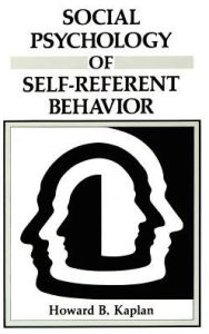 Title: Social Psychology of Self-Referent Behavior, Author: Howard B. Kaplan