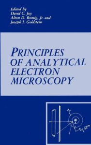 Title: Principles of Analytical Electron Microscopy / Edition 1, Author: Joseph Goldstein