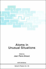 Title: Atoms in Unusual Situations / Edition 1, Author: Jean P. Briand