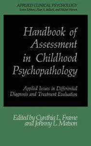 Title: Handbook of Assessment in Childhood Psychopathology: Applied Issues in Differential Diagnosis and Treatment Evaluation, Author: Cynthia L. Frame