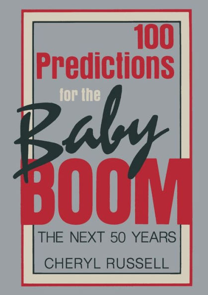 100 Predictions for the Baby Boom: The Next 50 Years
