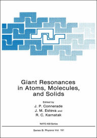 Title: Giant Resonances in Atoms, Molecules, and Solids / Edition 1, Author: J.P. Connerade
