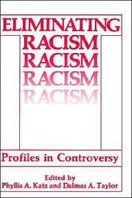 Title: Eliminating Racism: Profiles in Controversy / Edition 1, Author: Phyllis A. Katz