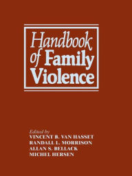 Title: Handbook of Family Violence, Author: Alan S. Bellack