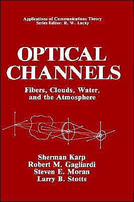 Optical Channels: Fibers, Clouds, Water, and the Atmosphere / Edition 1