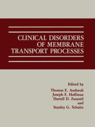 Title: Clinical Disorders of Membrane Transport Processes, Author: Thomas E. Andreoli