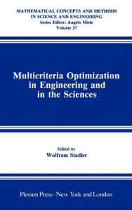 Title: Multicriteria Optimization in Engineering and in the Sciences / Edition 1, Author: Wolfram Stadler