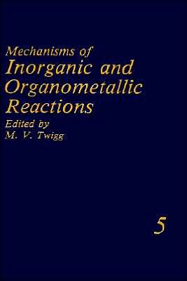 Mechanisms of Inorganic and Organometallic Reactions Volume 5 / Edition 1