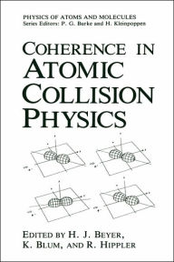 Title: Coherence in Atomic Collision Physics: For Hans Kleinpoppen on His Sixtieth Birthday / Edition 1, Author: H.J. Beyer