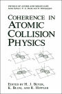 Coherence in Atomic Collision Physics: For Hans Kleinpoppen on His Sixtieth Birthday / Edition 1
