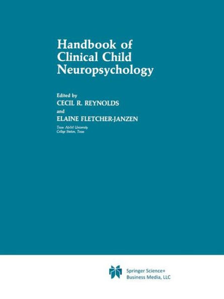 Handbook of Clinical Child Neuropsychology / Edition 1