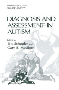 Title: Diagnosis and Assessment in Autism / Edition 1, Author: Eric Schopler