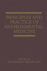 Title: Principles and Practice of Environmental Medicine / Edition 1, Author: A.B. Tarcher
