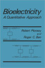 Bioelectricity: A Quantitative Approach / Edition 1