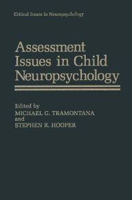 Title: Assessment Issues in Child Neuropsychology, Author: Michael G Tramontana