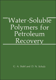 Title: Water-Soluble Polymers for Petroleum Recovery / Edition 1, Author: G.A. Stahl