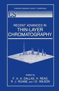 Title: Recent Advances in Thin-Layer Chromatography / Edition 1, Author: F.A.A. Dallas