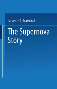 Title: The Supernova Story, Author: Laurence A. Marschall