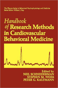 Title: Handbook of Research Methods in Cardiovascular Behavioral Medicine / Edition 1, Author: Neil Schneiderman