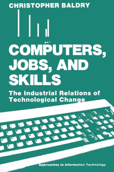 Computers, Jobs, and Skills: The Industrial Relations of Technological Change