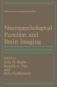 Title: Neuropsychological Function and Brain Imaging / Edition 1, Author: Erin D. Bigler