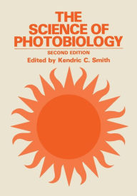 Title: The Science of Photobiology / Edition 2, Author: Kendric C. Smith