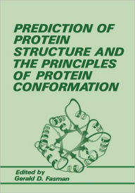 Title: Prediction of Protein Structure and the Principles of Protein Conformation / Edition 1, Author: G.D. Fasman