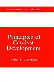 Title: Principles of Catalyst Development / Edition 1, Author: James T. Richardson