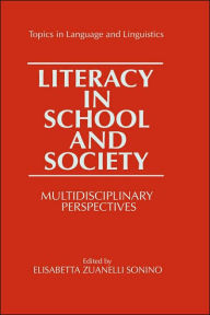 Title: Literacy in School and Society: Multidisciplinary Perspectives, Author: Elizabetta Zuanelli Sonino