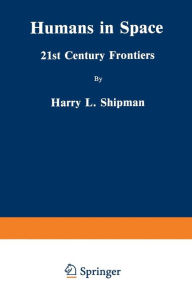 Title: Humans in Space: 21st Century Frontiers, Author: Harry L. Shipman