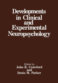 Title: Developments in Clinical and Experimental Neuropsychology / Edition 1, Author: John R. Crawford