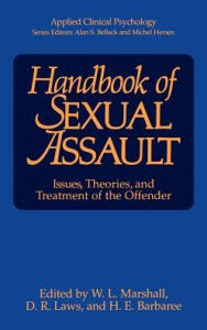 Title: Handbook of Sexual Assault: Issues, Theories, and Treatment of the Offender / Edition 1, Author: William Lamont Marshall